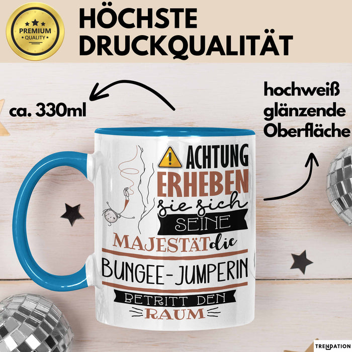 Bungee-Jumperin Tasse Geschenk Lustiger Spruch Bitte Erheben Sie Sich Seine Majestät Die Bungee-Jumperin Betritt Den Raum Blau Trendation