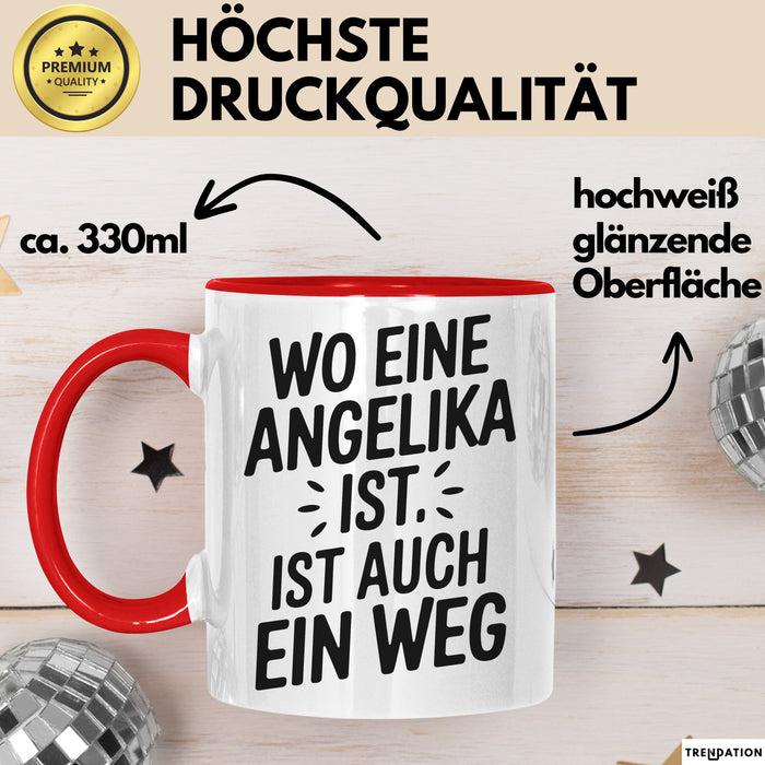 Angelika Tasse Geschenk Wo Eine Angelika Ist Ist Auch Ein Weg Geschenkidee Becher mit Name Rot Trendation
