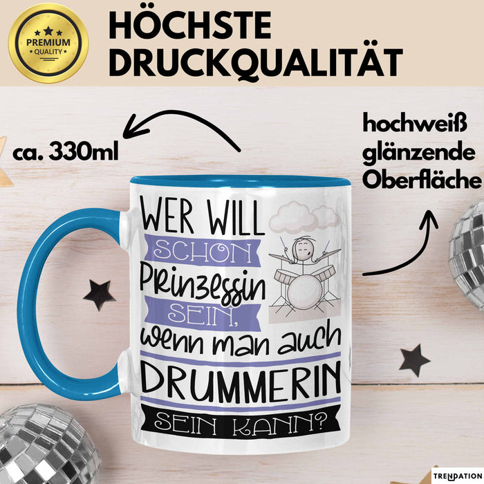 Drummerin Tasse Geschenk Spruch Wer Will Schon Prinzessin Sein Wenn Man Auch Drummerin Sein Kann Blau Trendation
