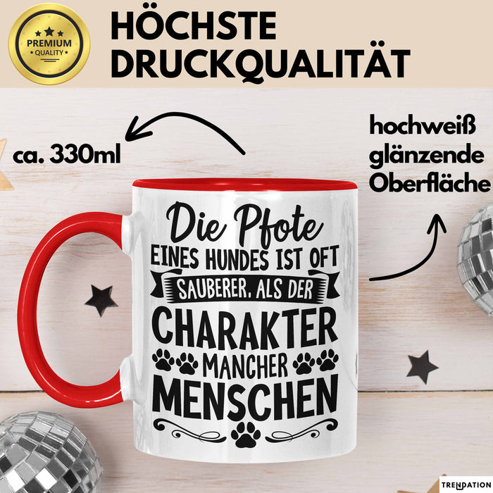 Hundebesitzer Tasse Geschenk Hunde Tasse Mit Spruch Pfote Eines Hundes Ist Oft Sauberer Als Der Charakter Mancher Menschen Rot Trendation
