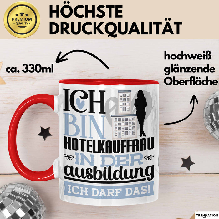 Hotelkauffrau Ausbildung Start Geschenk Tasse Ich Bin Hotelkauffrau In Der Ausbildung Ich Darf Das Kaffee-Becher Geschenkidee Rot Trendation