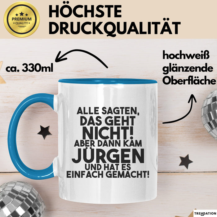 Juergen Tasse Alle Sagten Das Geht Nicht, Aber Dann Kam Juergen Geschenk
