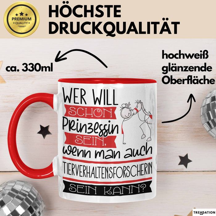 Tierverhaltensforscherin Tasse Geschenk Spruch Wer Will Schon Prinzessin Sein Wenn Man Auch Tierverhaltensforscherin Sein Kann Rot Trendation