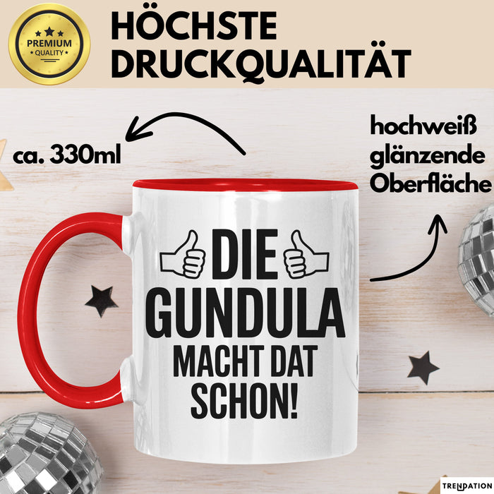 Gundula Tasse Geschenk Die Gundula Macht Dat Schon Geschenkidee Becher mit Name Rot Trendation