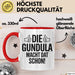Gundula Tasse Geschenk Die Gundula Macht Dat Schon Geschenkidee Becher mit Name Rot Trendation