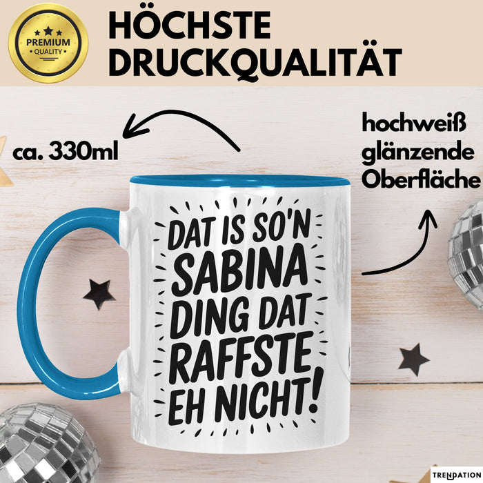Sabina Tasse Geschenk Dat Is So'n Sabina Ding Dat Raffste Eh Nicht Geschenkidee Becher mit Name Blau Trendation