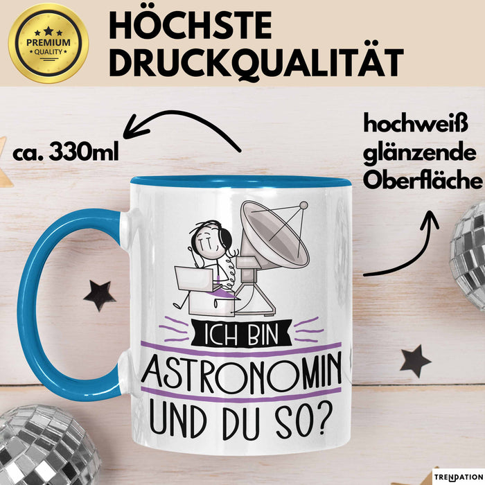 Astronomin Tasse Geschenk Ich Bin Astronomin Und Du So Geschenkidee Lustiger Spruch Becher Blau Trendation