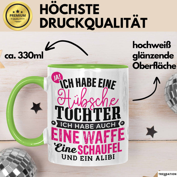 Lustige Tasse Geschenk Hübsche Tochter Waffe Schaufel Spruch Grün Trendation