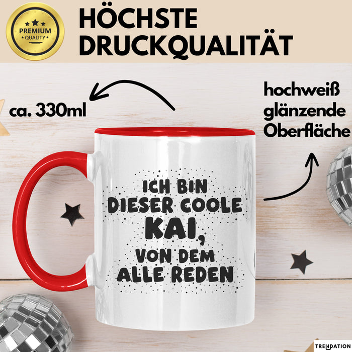 Kai Tasse Ich Bin Dieser Coole Kai, Von Dem Alle Reden Geschenk