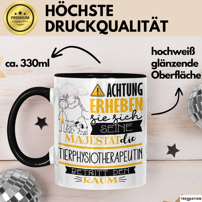 Tierphysiotherapeutin Tasse Geschenk Lustiger Spruch Bitte Erheben Sie Sich Seine Majestät Die Tierphysiotherapeutin Betritt Den Raum Schwarz Trendation