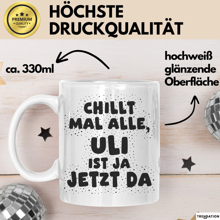 Uli Tasse Chillt Mal Alle, Uli Ist Ja Jetzt Da Geschenk