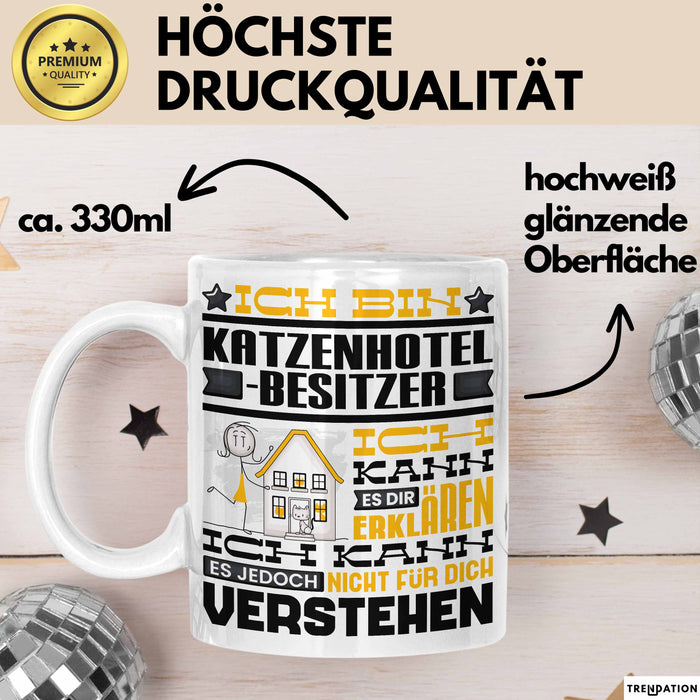 Katzenhotelbesitzer Geschenk Kaffee-Tasse Geschenkidee für Katzenhotelbesitzer Ich Bin Katzenhotelbesitzer Ich Kann Es Dir Erklären Jedoch Nicht Für Dich Verstehen Spruch Lustig Weiß Trendation