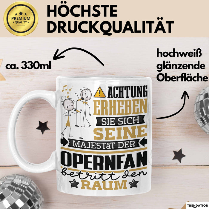 Opernfan Geschenk Tasse Lustiger Spruch Erheben Sie Sich Der Opernfan Betritt den Raum Weiß Trendation