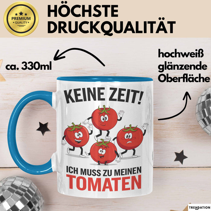 Gartenarbeit Gärtner Tomate Tasse Geschenk Lustige Geschenkidee Spruch Ich Muss Zu Meinen Tomaten Blau Trendation