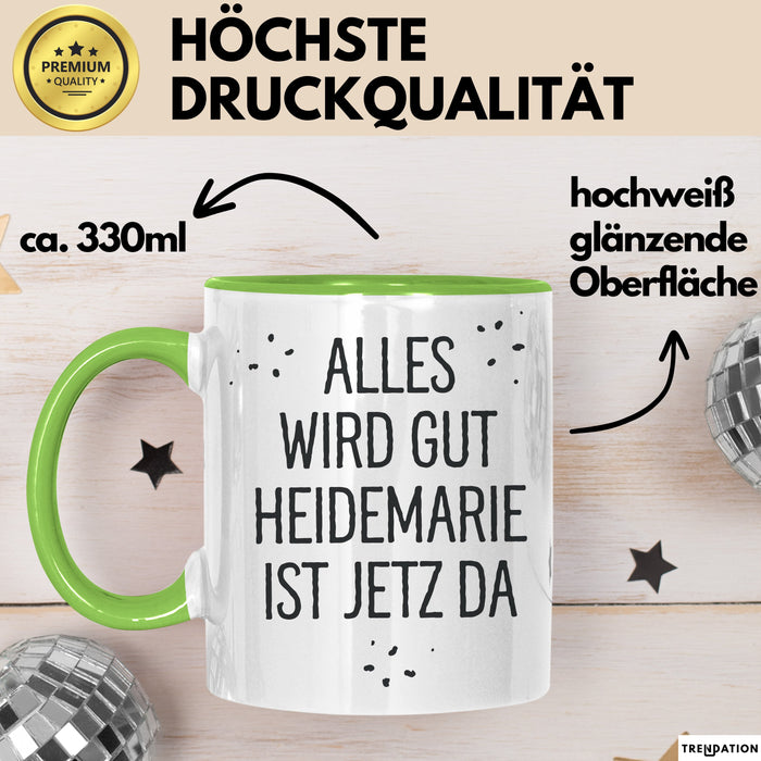 Heidemarie Tasse Geschenk Alles Ist Gut Heidemarie Ist Jetz Da Geschenkidee Becher mit Name Grün Trendation