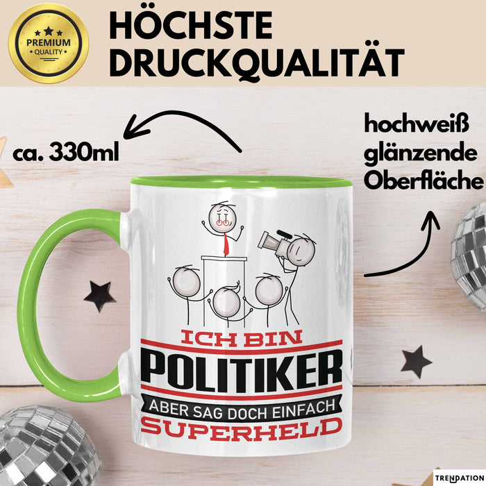Politiker Geschenk Tasse Ich Bin Politiker Aber Sag Doch Einfach Superheld Lustige Geschenkdiee für Politiker Kaffee-Becher Grün Trendation