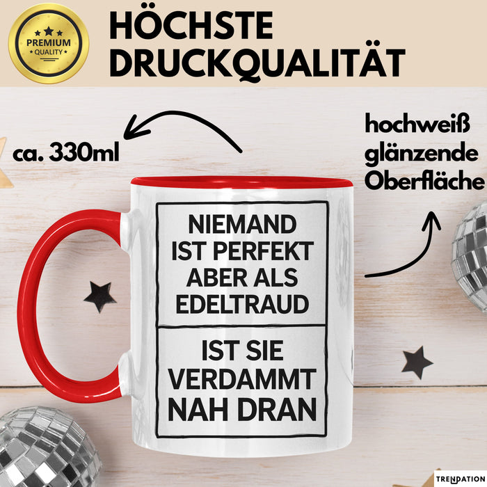 Edeltraud Tasse Geschenk Niemand Ist Perfekt Edeltraud Verdammt Nah Dran Geschenkidee Rot Trendation