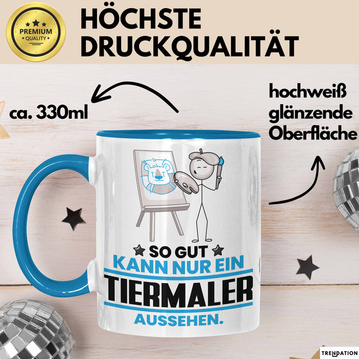Tiermaler Geschenk Tasse So Gut Kann Nur Ein Tiermaler Aussehen Geschenkidee Kaffee-Becher Blau Trendation