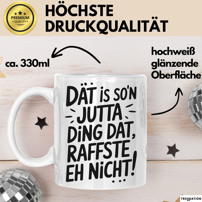 Jutta Tasse Geschenk Dat Is So'n Jutta Ding Dat Raffste Eh Nicht Geschenkidee Becher mit Name Weiß Trendation