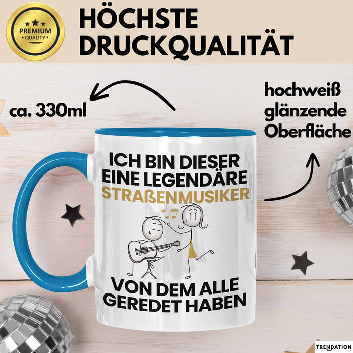 Straßenmusiker Geschenk Tasse Lustige Geschenkidee Geburtstag für Straßenmusiker Ich Bin Dieser Legendäre Straßenmusiker Von Dem Alle Geredet Haben Kaffee-Becher Blau Trendation