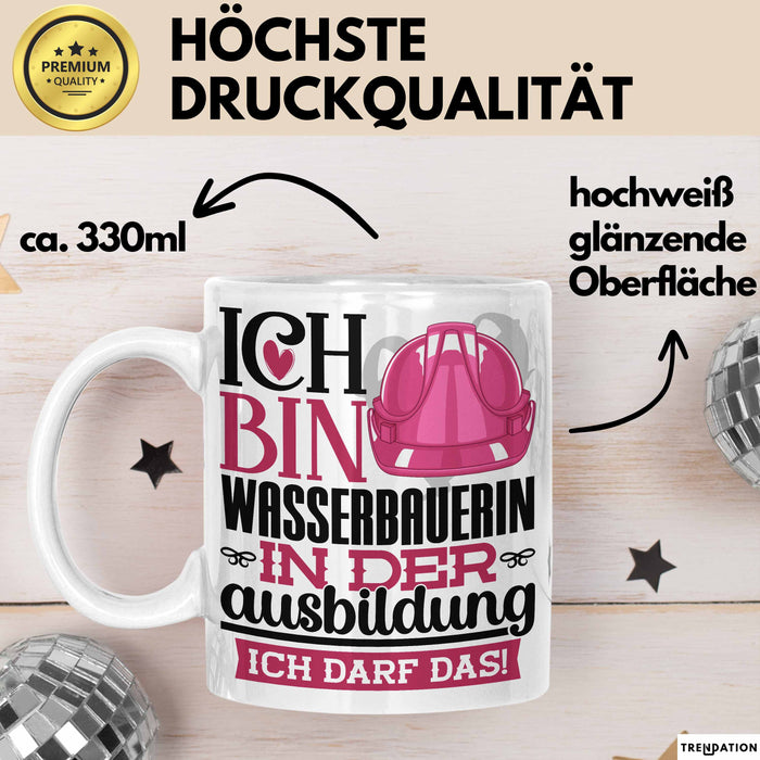 Wasserbauerin Ausbildung Start Geschenk Tasse Ich Bin Wasserbauerin In Der Ausbildung Ich Darf Das Kaffee-Becher Geschenkidee Weiß Trendation
