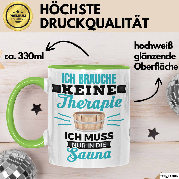 Witzige Tasse Geschenk Ich Brauche Keine Therapie Nur In Die Sauna Grün Trendation