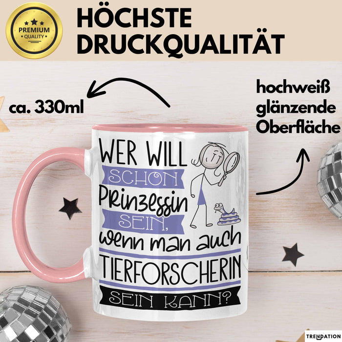 Tierforscherin Tasse Geschenk Spruch Wer Will Schon Prinzessin Sein Wenn Man Auch Tierforscherin Sein Kann Rosa Trendation