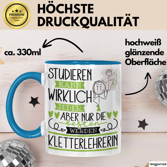 Kletterlehrerin Tasse Lustiges Geschenk Studieren Kann Wirklich Jeder Nur Die Besten Werden Kletterlehrerin Blau Trendation