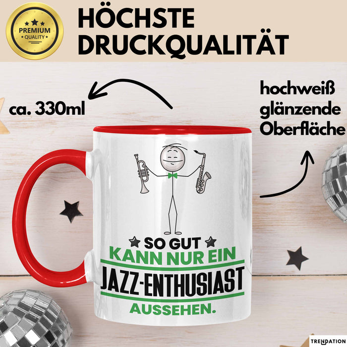 Jazz-Enthusiast Geschenk Tasse So Gut Kann Nur Ein Jazz-Enthusiast Aussehen Geschenkidee Kaffee-Becher Rot Trendation