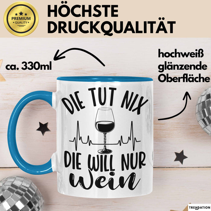 Weintrinkerin Tasse Geschenk Die Tut Nix Die Will Nur Wein Kaffee-Becher Blau Trendation