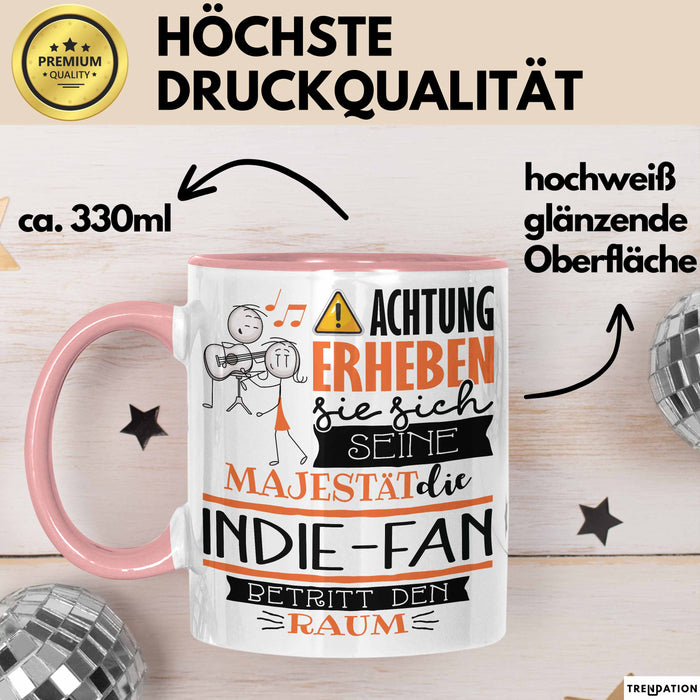 Indie-Fan Tasse Geschenk Lustiger Spruch Bitte Erheben Sie Sich Seine Majestät Die Indie-Fan Betritt Den Raum Rosa Trendation