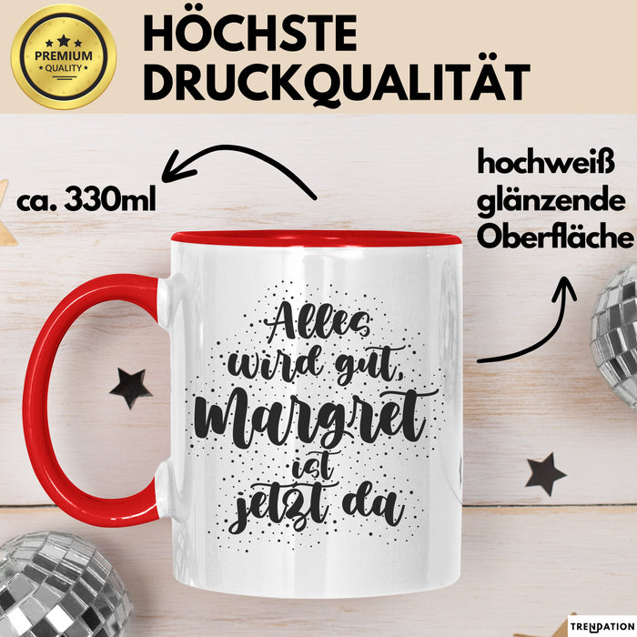 Margret Tasse Alles Wird Gut, Margret Ist Jetzt Da Geschenk