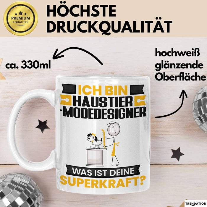 Haustier-Modedesigner Tasse Geschenk für Haustier-Modedesigner Geburtstag Lustiger Spruch Kaffee-Becher Was Ist Deine Superkraft Weiß Trendation