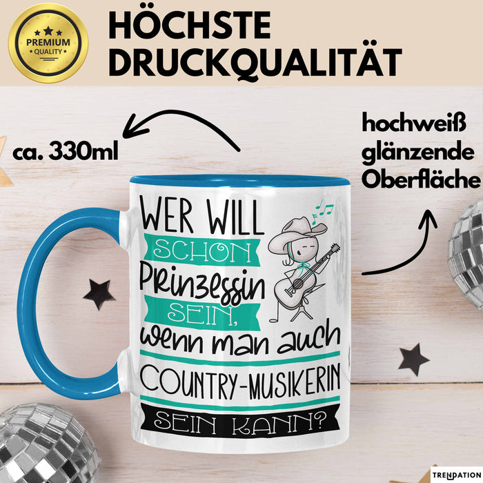 Country-Musikerin Tasse Geschenk Spruch Wer Will Schon Prinzessin Sein Wenn Man Auch Country-Musikerin Sein Kann Blau Trendation