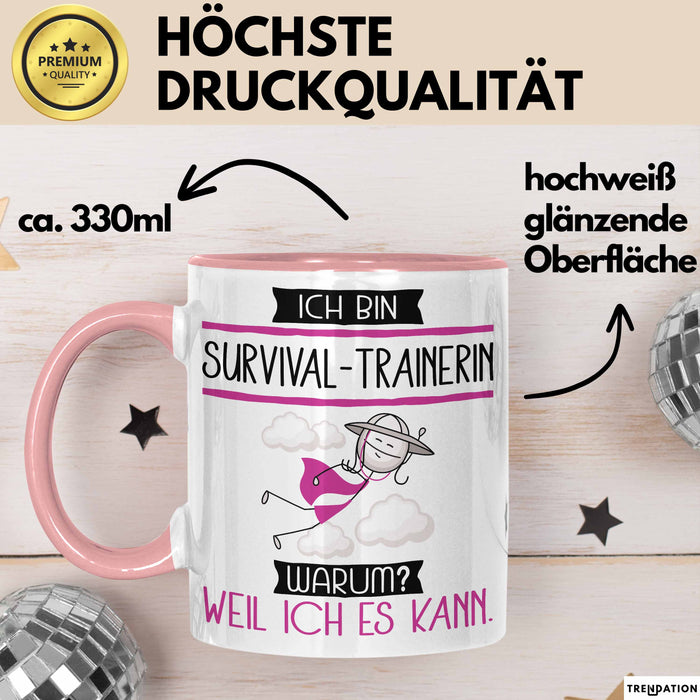 Survival-Trainerin Tasse Geschenk Ich Bin Survival-Trainerin Warum Weil Ich Es Kann Geschenkidee Geburtstag Rosa Trendation
