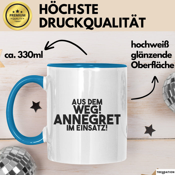 Annegret Tasse Aus Dem Weg! Annegret Im Einsatz! Geschenk