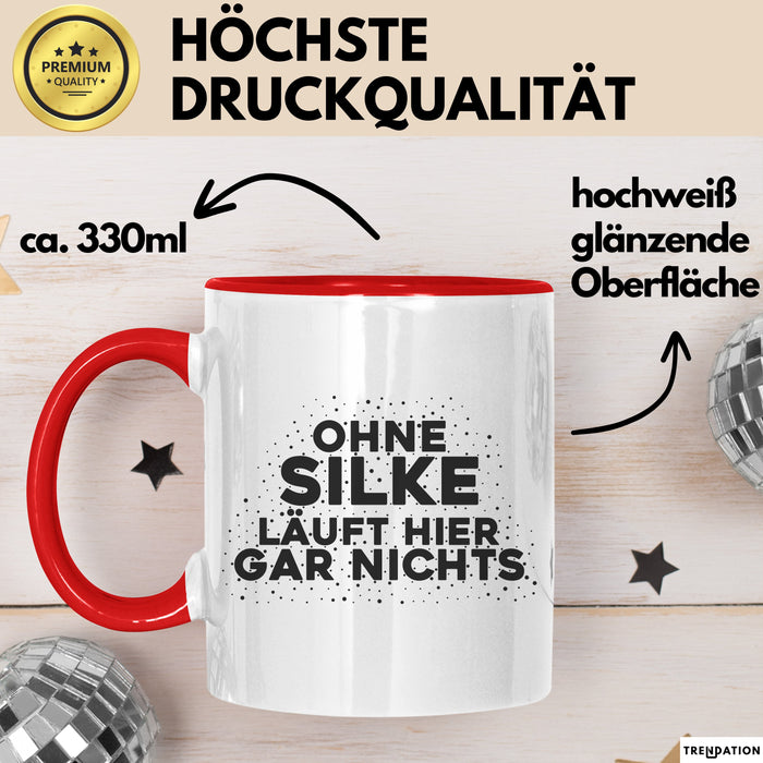 Silke Tasse Ohne Silke Laeuft Hier Gar Nichts Geschenk Rot Trendation