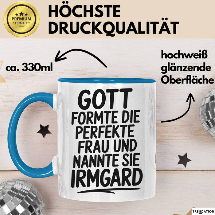 Irmgard Tasse Geschenk Gott Formte Die Perfekte Frau Irmgard Geschenkidee Blau Trendation