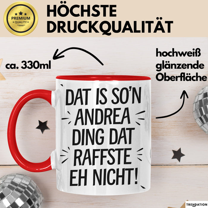 Andrea Tasse Geschenk Dat Is So'n Andrea Ding Dat Raffste Eh Nicht Geschenkidee Becher mit Name Rot Trendation