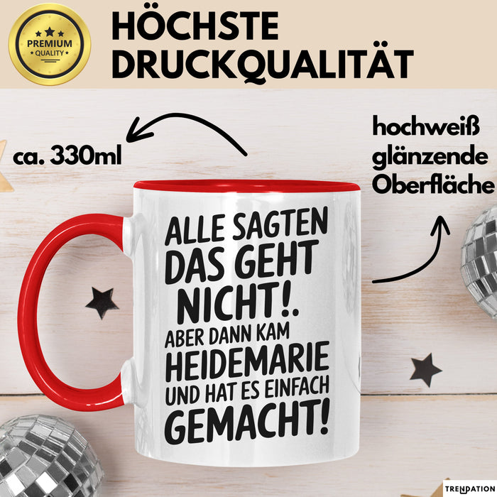 Heidemarie Tasse Geschenk Alle Sagten Das Geht Nicht Aber Dann Kam Heidemarie Und Hat Es Einfach Gemacht Geschenkidee Becher mit Name Rot Trendation