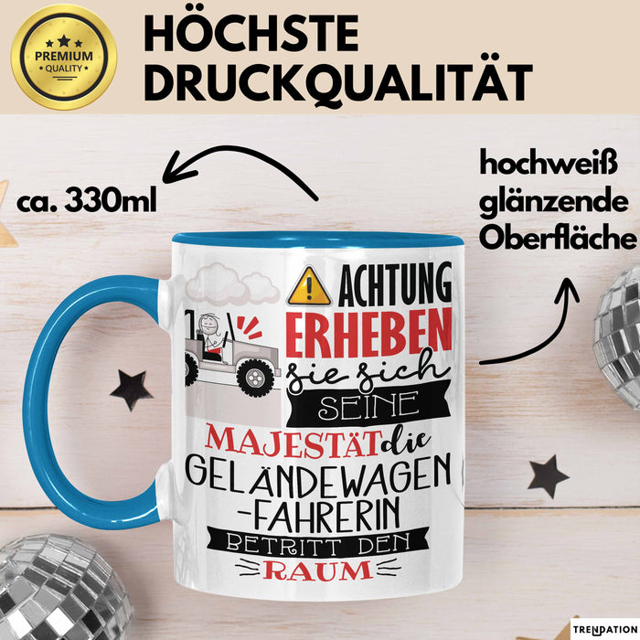 Geländewagenfahrerin Tasse Geschenk Lustiger Spruch Bitte Erheben Sie Sich Seine Majestät Die Geländewagenfahrerin Betritt Den Raum Blau Trendation