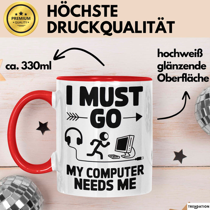 Gamer PC Gaming Liebhaber Tasse Geschenk Lustige Geschenkidee Spruch Ich Muss Los, Mein Computer Braucht Mich Rot Trendation