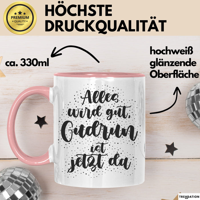 Gudrun Tasse Alles Wird Gut, Gudrun Ist Jetzt Da Geschenk