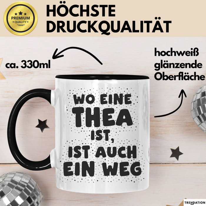 Thea Tasse Wo Eine Thea Ist, Ist Auch Ein Weg Geschenk
