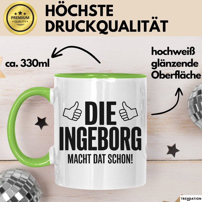 Ingeborg Tasse Geschenk Die Ingeborg Macht Dat Schon Geschenkidee Becher mit Name Grün Trendation