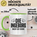 Ingeborg Tasse Geschenk Die Ingeborg Macht Dat Schon Geschenkidee Becher mit Name Grün Trendation