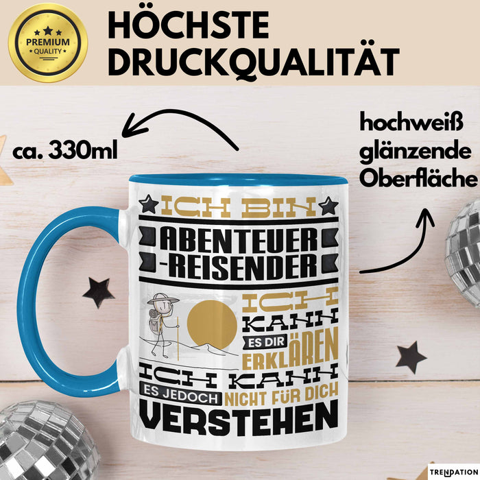 Abenteuerreisender Geschenk Kaffee-Tasse Geschenkidee für Abenteuerreisender Ich Bin Abenteuerreisender Ich Kann Es Dir Erklären Jedoch Nicht Für Dich Verstehen Spruch Lustig Blau Trendation