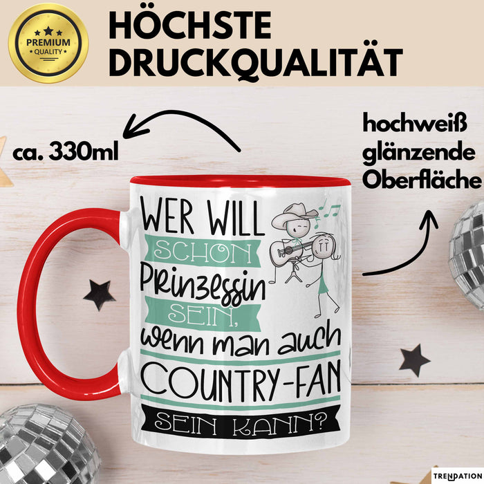 Country-Fan Tasse Geschenk Spruch Wer Will Schon Prinzessin Sein Wenn Man Auch Country-Fan Sein Kann Rot Trendation