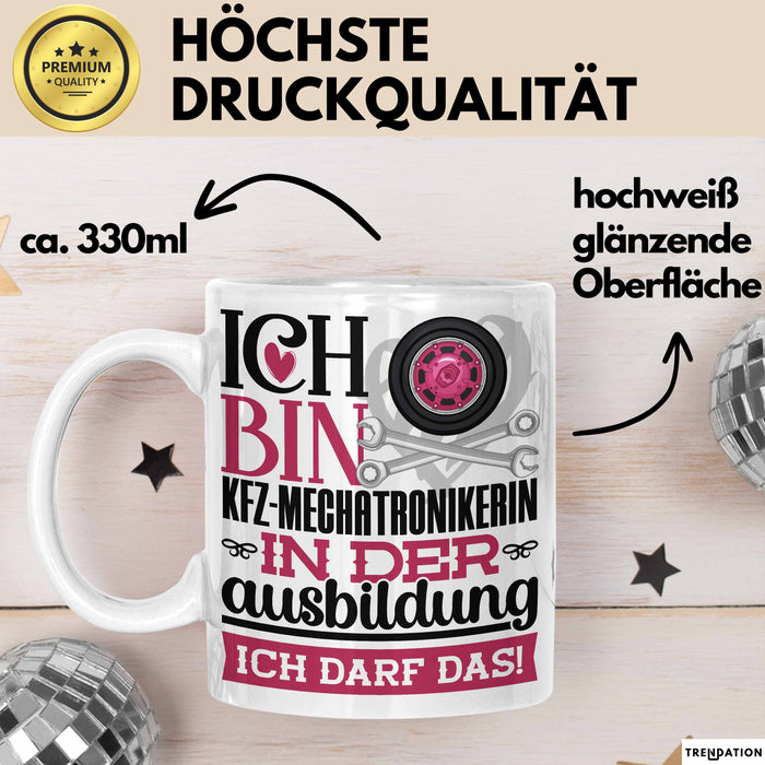 Kfz-Mechatronikerin Ausbildung Start Geschenk Tasse Ich Bin Kfz-Mechatronikerin In Der Ausbildung Ich Darf Das Kaffee-Becher Geschenkidee Weiß Trendation