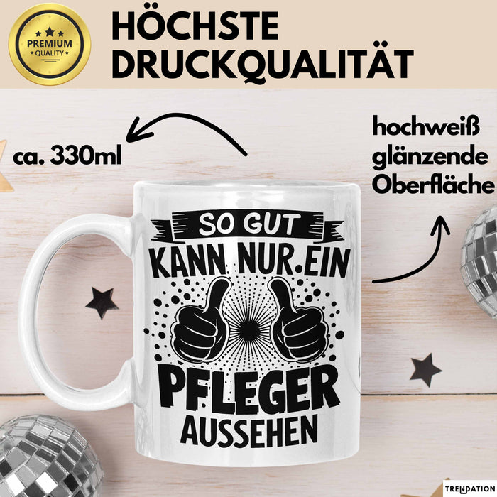 Krankenschwester Pflege Betreuung Tasse Geschenk Lustige Geschenkidee Spruch So Gut Kann Nur Ein Pfleger Aussehen Weiß Trendation
